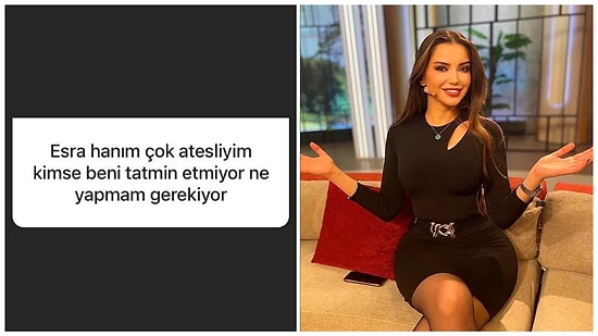 Ünlü Psikolog Esra Ezmeci "Çok Ateşliyim" Diyen Takipçisine Cevap Verdi: 'Kendin Söndür'