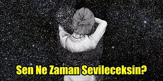 Sen Ne Zaman Sevileceksin?