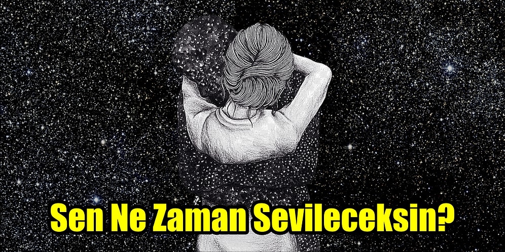 Sen Ne Zaman Sevileceksin?