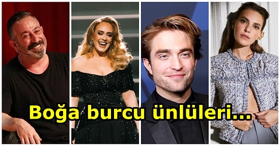 Cem Yılmaz'dan Demet Evgar'a, Adele'den Robert Pattinson'a: Boğa Burcunun En İyi Temsilcisi 12 Ünlü İsim