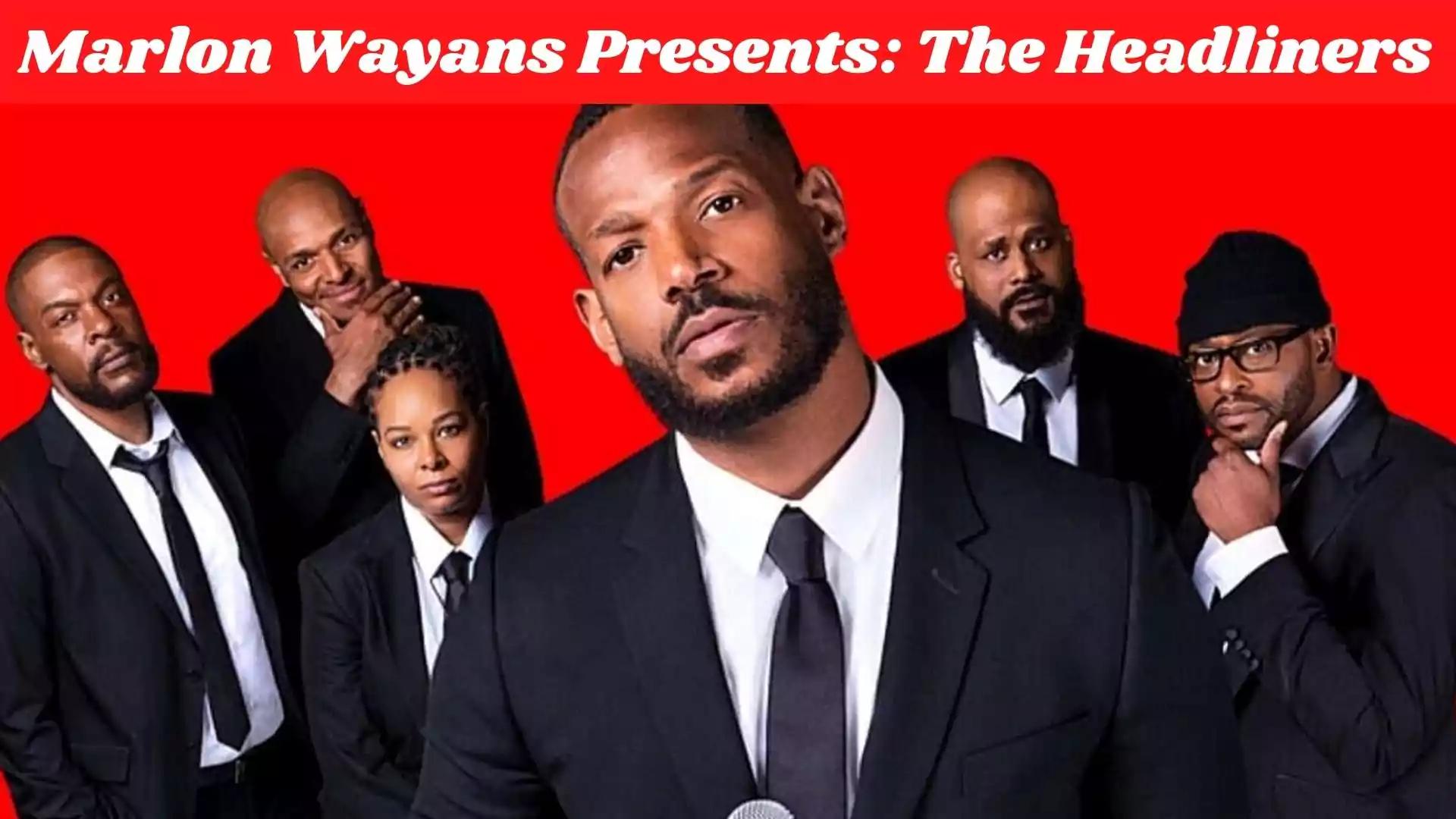 The One Hour StandUp Special ‘Marlon Wayans Presents The Headliners