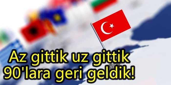 Türkiye Ekonomide 90'lara Geri Döndü: Nasıl mı? Ekonomistler Nasıl Gerilediğimizi Grafiklerle Anlattı!