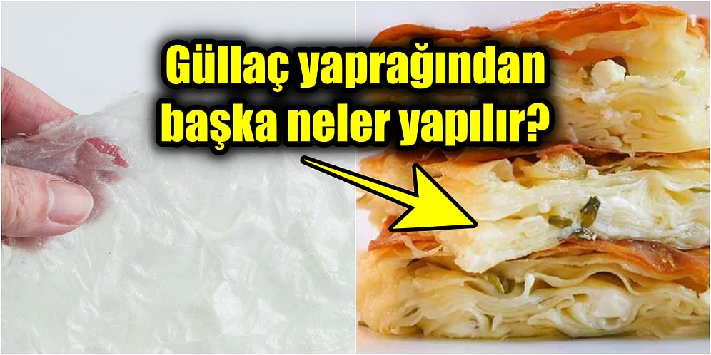 Artan Güllaç Yapraklarıyla Ne Yapacağını Bilemeyenler İçin Birbirinden Lezzetli ve Çok Farklı Tarifler