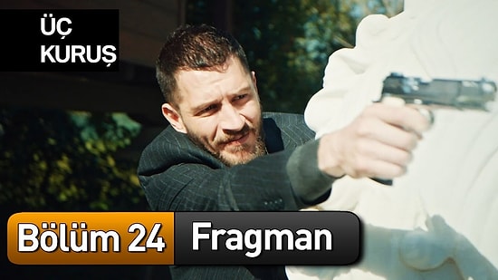 Üç Kuruş 24. Bölüm Fragmanı Yayınlandı! "Son 5 Bölüm"