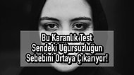Bu Karanlık Test Sendeki Uğursuzluğun Sebebini Ortaya Çıkarıyor!