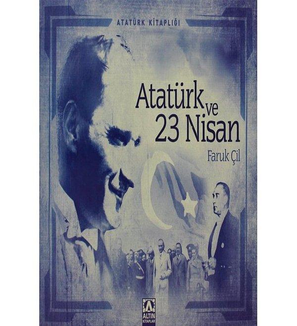 11. Atatürk ve 23 Nisan - Faruk Çil