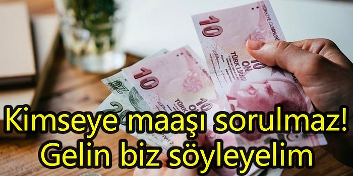 Kim Ne Kadar Kazanıyor Merak Edenlere: Belki de Meslek Değiştirirsiniz! Meslekler ve Maaşları