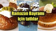 Ramazan Bayramı'nda Tatlı Yiyip Tatlı Konuşturacak 12 Nefis Bayram Tatlısı Tarifi