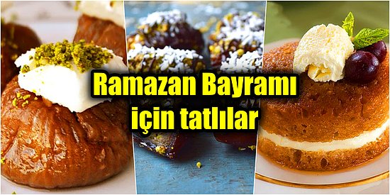 Ramazan Bayramı'nda Tatlı Yiyip Tatlı Konuşturacak 12 Nefis Bayram Tatlısı Tarifi