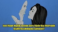 Evet/Hayır Kişilik Testine Göre Yüzde Kaç Histrionik Kişilik Bozukluğuna Sahipsin?