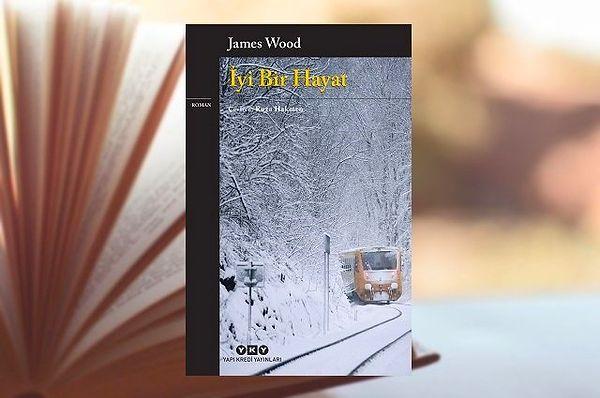 12. İyi Bir Hayat - James Wood