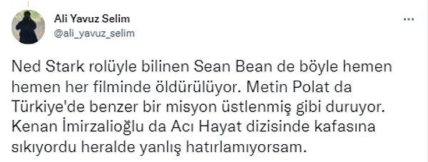 Bizi muhteşem detaylara boğan Ali Yavuz Selim, Mehmet Polat'ın kaderini ünlü oyuncu Sean Bean'ın da yaşadığını ekledi.