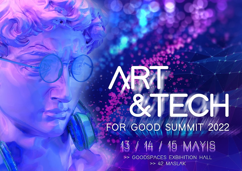 ART & TECH for GOOD SUMMIT 2022, 13-15 Mayıs’ta Goodspaces’ta Gerçekleşecek