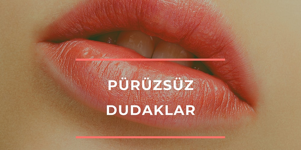 Kurumayan Pürüzsüz Dudaklara Sahip Olmak İçin Kullanabileceğiniz Dudak Bakım Ürünleri