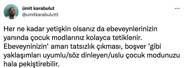 4. İlk rol modellerimiz ebeveynlerimiz olduğu için kaç yaşında olursak olalım onları gördüğümüz şekilde devam ediyor.