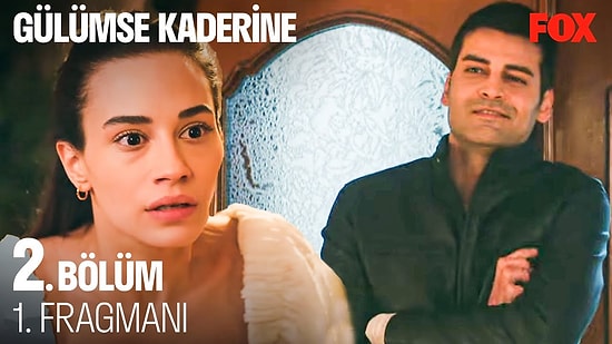 Yeni Dizi Gülümse Kaderine 2. Bölüm Fragmanı Yayınlandı! İşte Gülümse Kaderine Fragman