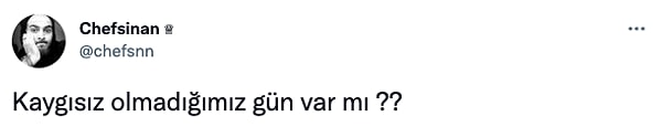 7. Belki bu bile bir kaygı sebebidir...