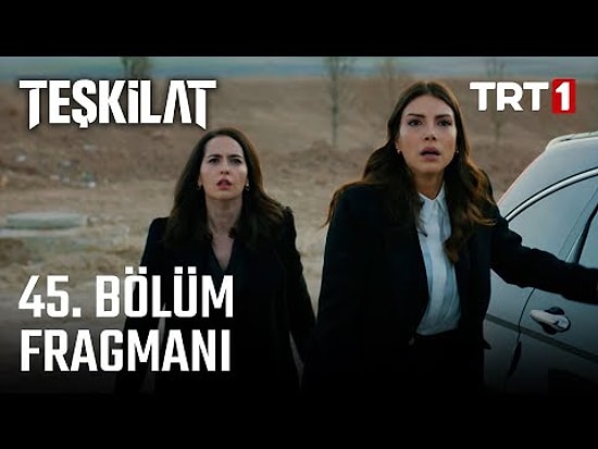 Teşkilat 45. Bölüm Fragmanı Yayınlandı! İşte Teşkilat Fragman ve Son Bölüm Yaşananlar...