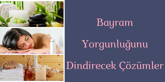 Bayram Sonrasında Kendini Yorgun Hissedenlerin Hızlı ve Pratik Bir Masaj İçin Alması Gerekenler