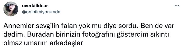 8. Güzel taktikmiş sorarlarsa ben de uygulayayım.