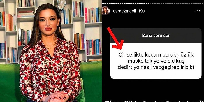 Kocam Sevişirken Cici Kuş Dedirtiyor! Ünlü Psikolog Esra Ezmeci'ye Takipçisinden Gelen Şaşırtan İtiraflar