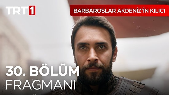 Barbaroslar Akdeniz'in Kılıcı 30. Bölüm Fragmanı Yayınlandı! İşte Barbaroslar Akdeniz'in Kılıcı Fragman