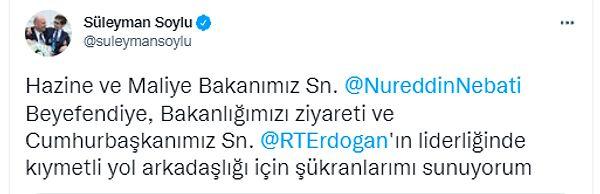 Nebati'nin ziyaretini, ev sahibi Soylu da aynı fotoğrafla paylaşarak, Cumhurbaşkanı Recep Tayyip Erdoğan'ı da mesajına ekledi.