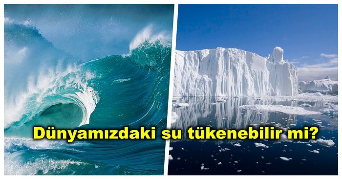 Vücudumuzun Yüzde 65'inin Su Olduğunu Biliyoruz! Peki Yaşam Kaynağımız Olan Su Dünya'da Ne Kadar Bulunuyor?