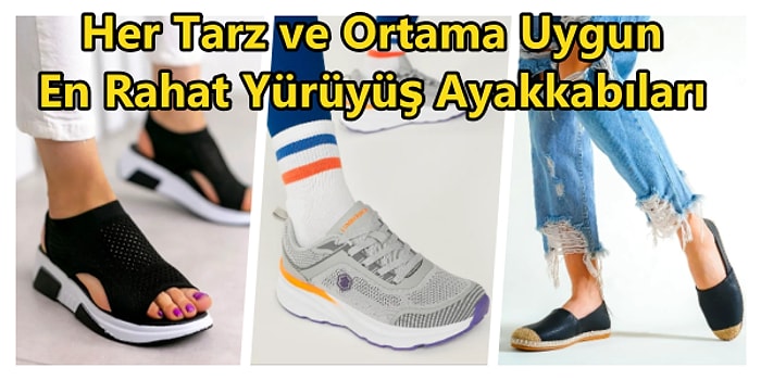 Kilometrelerce Yürüyebilmeniz İçin Yapılmış En Rahat Sandalet ve Ayakkabılar
