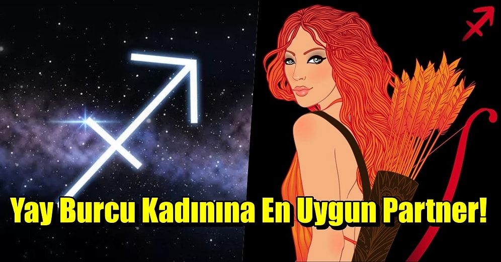 Özgürlüğüne Oldukça Düşkün Yay Burcu Kadını Kiminle Evlenmeli?