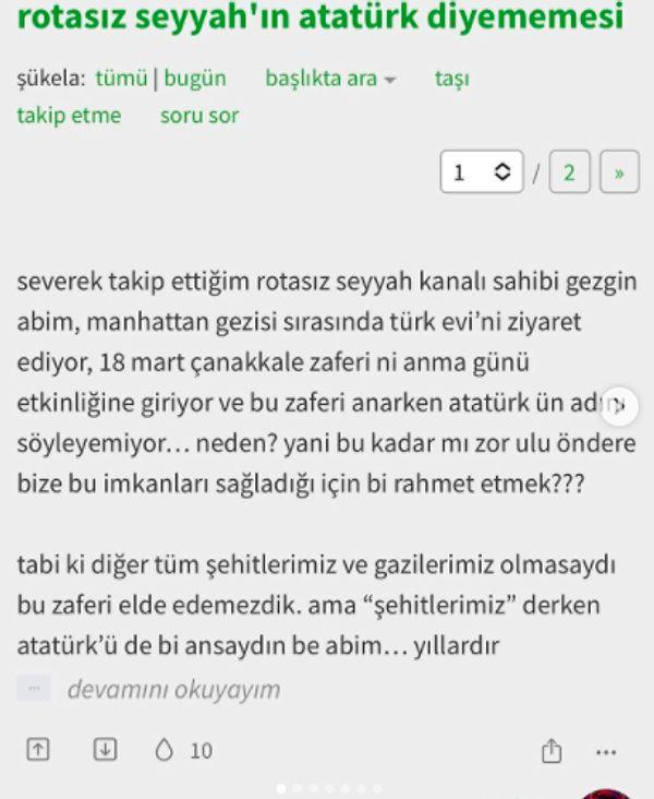 Ancak o videodan sonra Rotasız Seyyah hakkında Ekşi Sözlük’te ‘Rotasız Seyyah’ın Atatürk diyememesi’ adlı bir başlık açıldı.