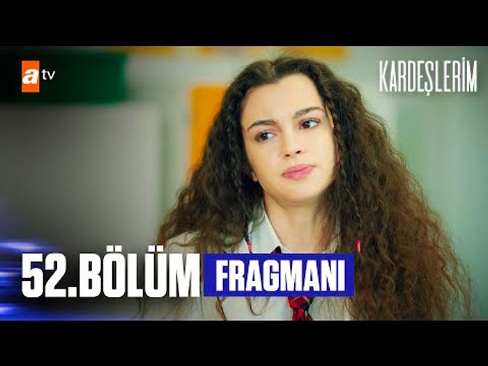 Kardeşlerim 52. Bölüm Fragmanı Yayınlandı! İşte Kardeşlerim Fragman ve Son Bölüm Özeti