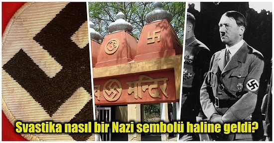 Hitler Simgesi Olarak Kullanılan Gamalı Haç Sembolünün Ne Anlama Geldiğini Biliyor muydunuz?