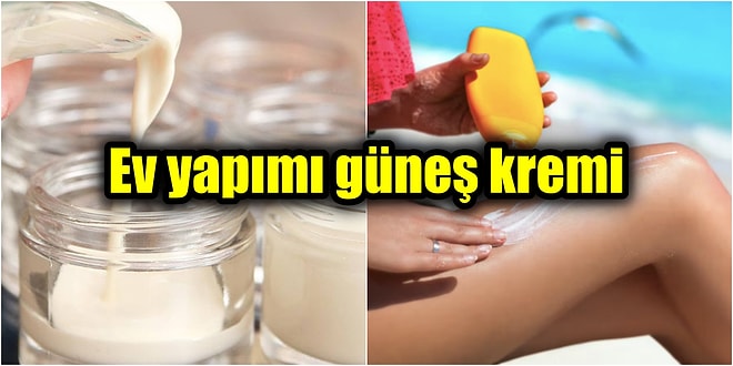 Evde Kendi Koruyucu Güneş Kreminizi Kendiniz Yapın! Ev Yapımı Katkısız ve Doğal Güneş Kremi Nasıl Yapılır?