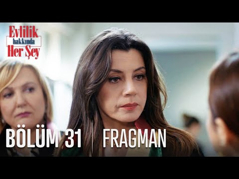 Evlilik Hakkında Her Şey 31. Bölüm Fragmanı Yayınlandı! İşte Evlilik Hakkında Her Şey Fragman