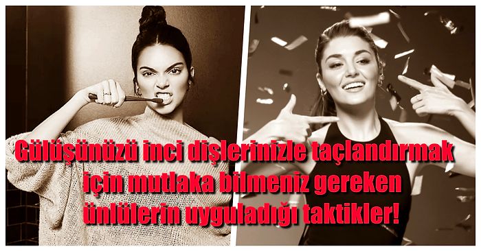 Bembeyaz Dişlerle Parlayan Bir Yıldız Olmayı Kim İstemez ki? Dişlerimize Bakarken Yaptığımız Korkunç Hatalar