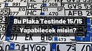 Bu Plaka Testinde 15/15 Yapabilecek misin?