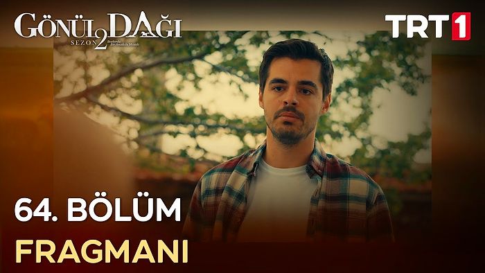 Gönül Dağı 64. Bölüm Fragmanı Yayınlandı! İşte Gönül Dağı Son Bölüm Özeti ve Yeni Bölüm Fragmanı!