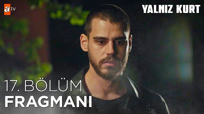 Yalnız Kurt 17. Bölüm Fragmanı Yayınlandı! Yalnız Kurt Yeni Bölüm Fragmanı ve Son Bölüm Özeti...