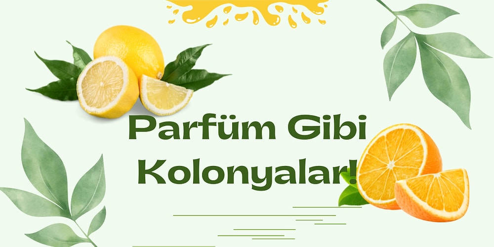 Parfümleri Aratmayan Birbirinden Hoş Kokulu Kolonyalar