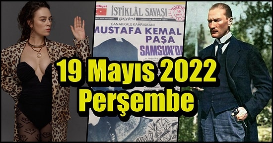 Saatli Maarif Takvimi Ayağınıza Geldi! Tarihte Bugün Ne Oldu: 19 Mayıs