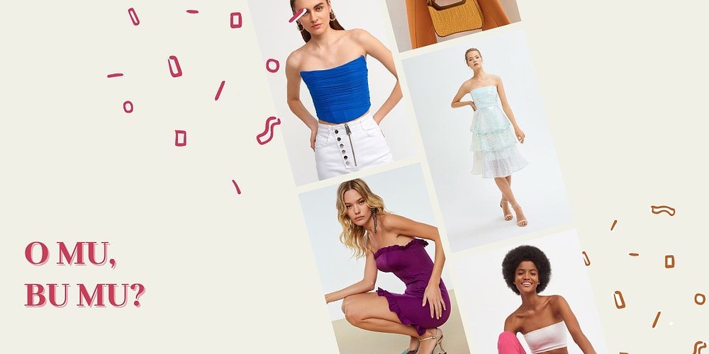 Hepsini Almak İçin Sıraya Gireceğiniz En Havalı Straplez Parçalar