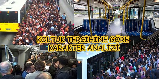 Toplu Taşımadaki Koltuk Seçimine Göre Karakter Analizi Yapıyoruz!