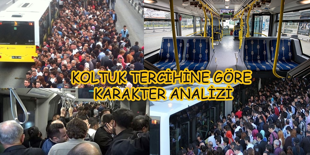 Toplu Taşımadaki Koltuk Seçimine Göre Karakter Analizi Yapıyoruz!