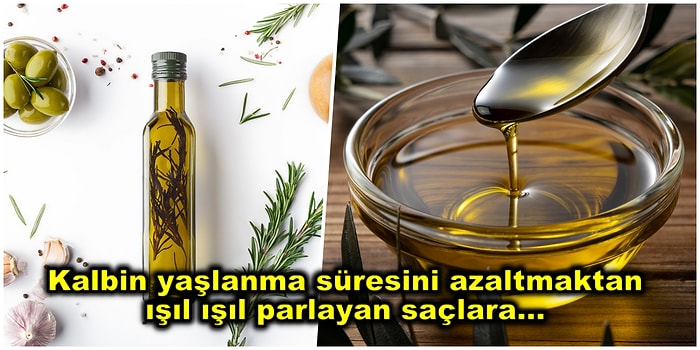 Zeytinden Gelen Mucize: Günde Bir Çorba Kaşığı Doğal Zeytin Yağı Tüketilmesinin Sağlığa Faydaları