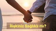 İlişkiniz Sağlıklı mı?