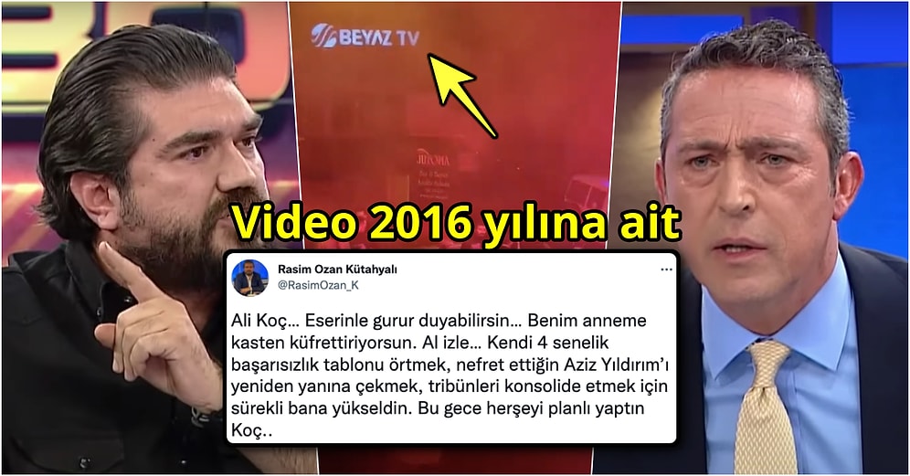 Rasim Ozan Kütahyalı 2016 Yılına Ait Bir Videoyu Alıntılayarak Ali Koç'un Annesine Küfrettirdiğini İddia Etti