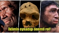 Bilim İnsanlarının Yaptığı Son Çalışmalarda İklim Değişikliğinin İnsan Evrimine Sebep Olduğu Ortaya Çıktı