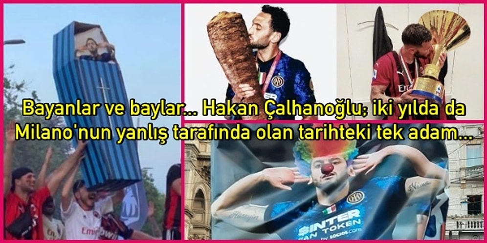 İtalya Şampiyonu Olan Milan'da Taraftarlar Hakan Çalhanoğlu ile Uğraşmaya Devam Ediyor