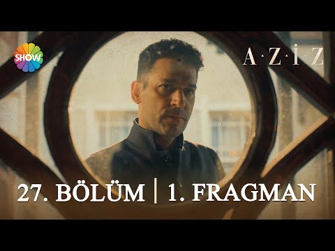 Aziz 27. Bölüm Fragmanı Yayınlandı! İşte Aziz Yeni Bölüm Fragman ve Son